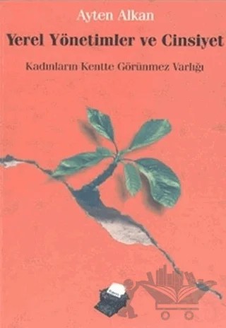 Yerel Yönetimler ve Cinsiyet Kadınların Kentte Görünmez Varlığı – Ayten Alkan – Dipnot Yayınları kitap kapağı