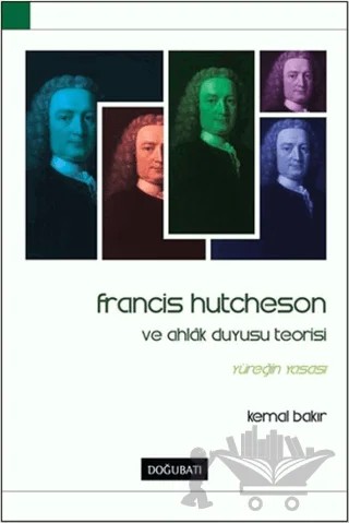 Francis Hutcheson ve Ahlak Duyusu Teorisi – Kemal Bakır – Doğu Batı Yayınları kitap kapağı