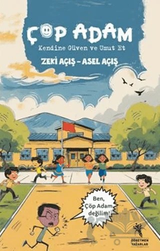 Çöp Adam, Kendine Güven ve Umut Et (7+Yaş) – Asel Açış, Zeki Açış – Öğretmen Yazarlar kitap kapağı