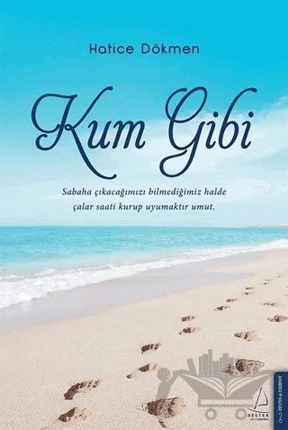 Kum Gibi – Hatice Dökmen – Destek Yayınları kitap kapağı