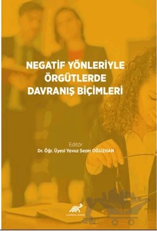 Negatif Yönleriyle Örgütlerde Davranış Bilimleri – Yavuz Sezer Oğuzhan – Paradigma Akademi Yayınları kitap kapağı