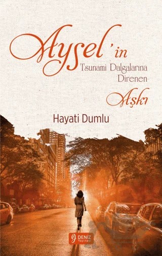 Aysel’in Tsunami Dalgalarına Direnen Aşkı – Hayati Dumlu – Deniz Yayınevi kitap kapağı