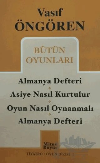 Bütün Oyunları: Almanya Defteri (Göç) / Asiye Nasıl Kurtulur? / Oyun Nasıl Oynanmalı? / Zengin Mutfağı – Vasıf Öngören – Mitos Boyut Yayınları kitap kapağı