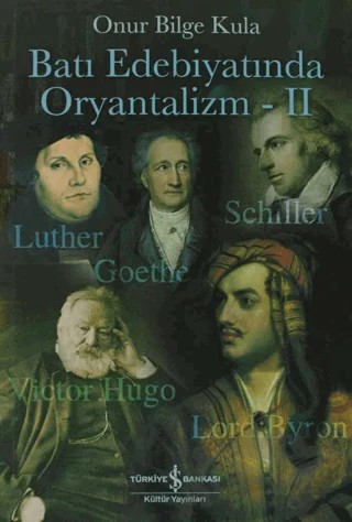Batı Edebiyatında Oryantalizm - 2 – Onur Bilge Kula – İş Bankası Kültür Yayınları kitap kapağı
