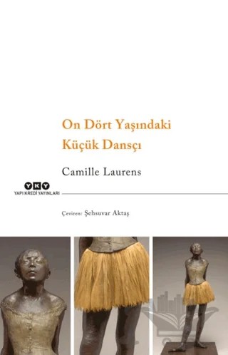 On Dört Yaşındaki Küçük Dansçı – Camille Laurens – Yapı Kredi Yayınları kitap kapağı