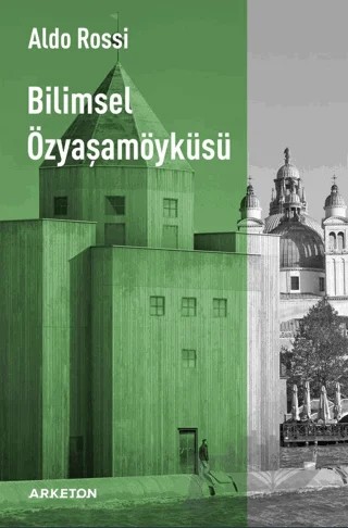 Bilimsel Özyaşamöyküsü – Aldo Rossi – Arketon Yayıncılık kitap kapağı