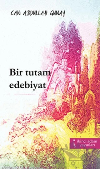 Bir Tutam Edebiyat – Can Abdullah Günay – İkinci Adam Yayınları kitap kapağı