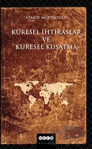 Küresel İhtiraslar ve Küresel Kuşatma – Atasoy Müftüoğlu – Hece Yayınları kitap kapağı