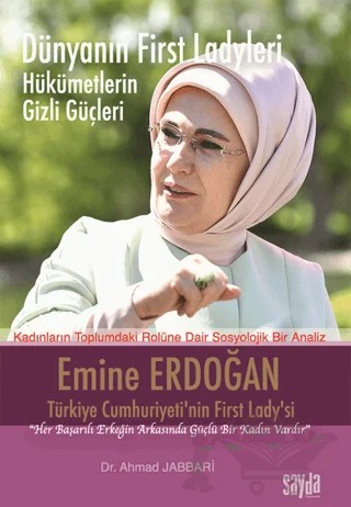 Dünyanın First Ladyleri - Emine Erdoğan – Ahmad Jabbari – Sayda Yayınları kitap kapağı