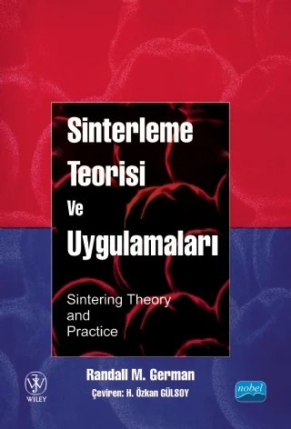 SİNTERLEME TEORİSİ VE UYGULAMALARI - Sintering Theory and Practice – Randall M. GERMAN, Wıley – Nobel Akademik Yayıncılık kitap kapağı