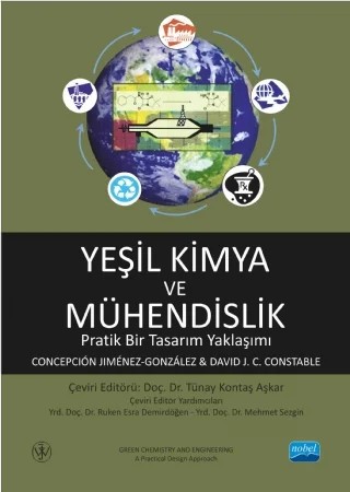YEŞİL KİMYA VE MÜHENDİSLİK Pratik Bir Tasarım Yaklaşımı - GREEN CHEMISTRY AND ENGINEERING A Practical Design Approach – Concepcion Jimenez Gonzalez - David J. C. Constable – Nobel Akademik Yayıncılık kitap kapağı