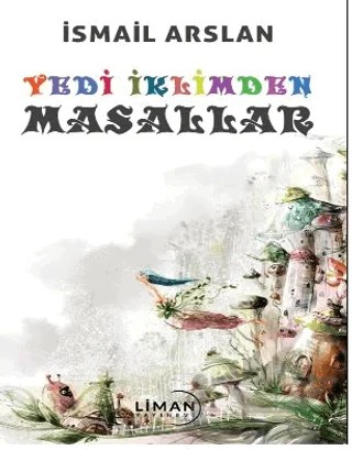 Yedi İklimden Masallar – İsmail Arslan – Liman Yayınevi kitap kapağı