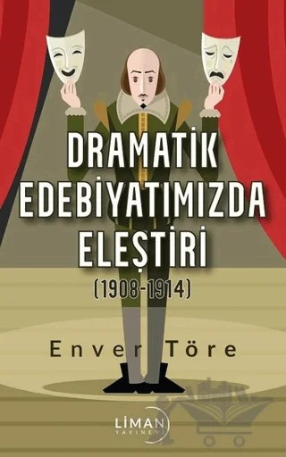 Dramatik Edebiyatımızda Eleştiri (1908-1914) – Enver Töre – Liman Yayınevi kitap kapağı