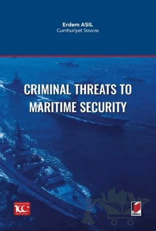 Criminal Threats to Maritime Security – Erdem Asıl – Adalet Yayınevi kitap kapağı