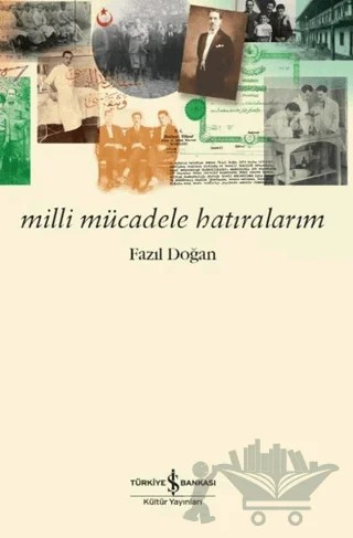 Milli Mücadele Hatıralarım – Fazıl Doğan – İş Bankası Kültür Yayınları kitap kapağı