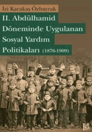 2. Abdülhamid Döneminde Uygulanan Sosyal Yardım Politikaları (1876-1909) – İzi Karakaş Özbayrak – Libra Yayınları kitap kapağı