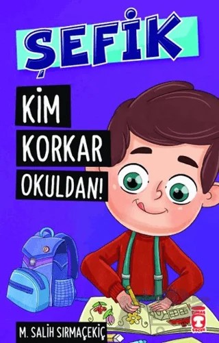 Şefik - Kim Korkar Okuldan! – Mehmet Salih Sırmaçekiç – Timaş Çocuk kitap kapağı