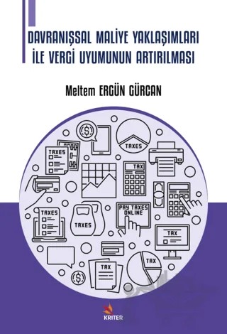 Davranışsal Maliye Yaklaşımları İle Vergi Uyumunun Artırılması – Meltem Ergün Gürcan – Kriter Yayınları kitap kapağı