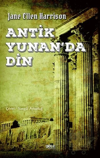 Antik Yunanda Din – Jane Ellen Harrison – Gece Kitaplığı kitap kapağı