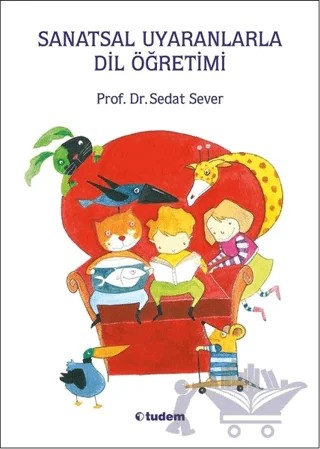 Sanatsal Uyaranlarla Dil Öğretimi – Sedat Sever – Tudem Yayınları kitap kapağı
