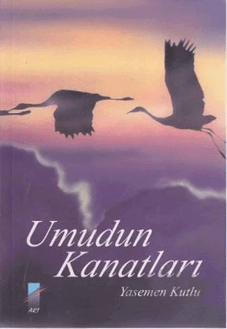 Umudun Kanatları – Yasemen Kutlu – Art Basın Yayın Hizmetleri kitap kapağı