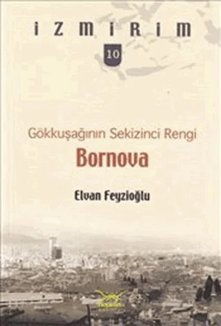 Gökkuşağının Sekizinci Rengi: Bornova – Elvan Feyzioğlu – Heyamola Yayınları kitap kapağı