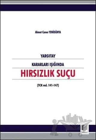 Yargıtay Kararları Işığında Hırsızlık Suçu – Ahmet Caner Yenidünya – Adalet Yayınevi kitap kapağı
