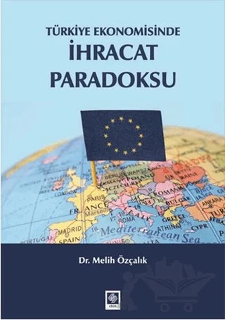Türkiye Ekonomisinde İhracat Paradoksu – Melih Özçalık – Ekin Basım Yayın kitap kapağı