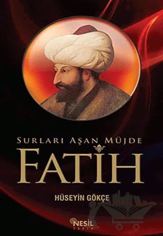Surları Aşan Müjde Fatih – Hüseyin Gökçe – Nesil Yayınları kitap kapağı