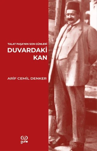 Duvardaki Kan - Talat Paşa’nın Son Günleri – Arif Cemil Denker – Gufo Yayınları kitap kapağı
