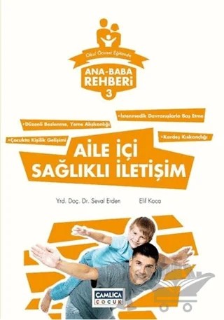 Ana Baba Rehberi 3 - Aile İçi Sağlıklı İletişim – Elif Koca, Seval Erden – Çamlıca Çocuk Yayınları kitap kapağı