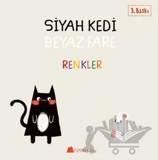 Siyah Kedi Beyaz Kedi - Renkler – Duygu Yardımcı – Kumdan Kale kitap kapağı