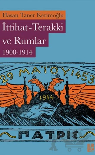 İttihat-Terakki ve Rumlar 1908-1914 – Hasan Taner Kerimoğlu – Libra Yayınları kitap kapağı