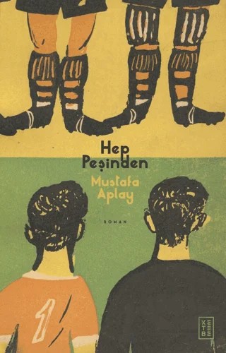 Hep Peşinden – Mustafa Aplay – Ketebe Yayınları kitap kapağı