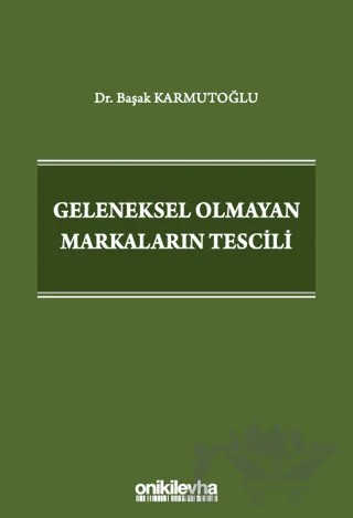 Geleneksel Olmayan Markaların Tescili – Başak Karmutoğlu – On İki Levha Yayınları kitap kapağı