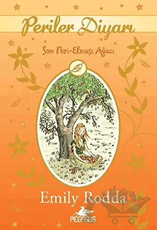 Periler Diyarı 4: Son Peri - Elması Ağacı – Emily Rodda – Pegasus Çocuk Yayınları kitap kapağı