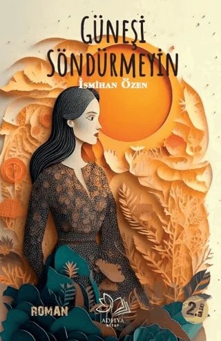 Güneşi Söndürmeyin – İsmihan Özen – Adelya Kitap kitap kapağı