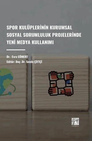 Spor Kulüplerinin Kurumsal Sosyal Sorumluluk Projelerinde Yeni Medya Kullanımı – Esra Cömert – Gazi Kitabevi kitap kapağı