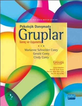 PSİKOLOJİK DANIŞMADA GRUPLAR: Süreç ve Uygulama - GROUPS: Process and Practice – Marianne Schneider Corey - Gerald Corey - Cindy Corey – Nobel Akademik Yayıncılık kitap kapağı