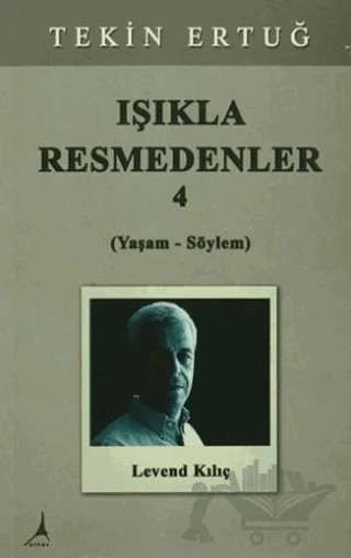 Işıkla Resmedenler 4 (Yaşam - Söylem) – Tekin Ertuğ – Alter Yayıncılık kitap kapağı