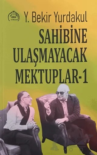 Sahibine Ulaşmayacak Mektuplar - 1 – Y. Bekir Yurdakul – Kurgu Kültür Merkezi kitap kapağı