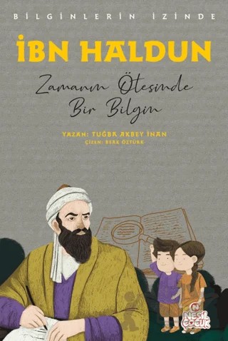 İbn Haldun - Bilginlerin İzinde – Tuğba Akbey İnan – Nesil Çocuk Yayınları kitap kapağı