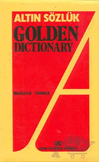 Altın Sözlük Golden Dictionary İngilizce - Türkçe Türkçe - İngilizce – Gülderen Yenal, Gülsevin Taşpınar, Necmettin Arıkan – Altın Kitaplar kitap kapağı