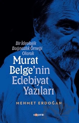 Bir İdeolojik Bağnazlık Örneği Olarak Murat Belge'nin Edebiyat Yazıları – Mehmet Erdoğan – Kopernik Kitap kitap kapağı