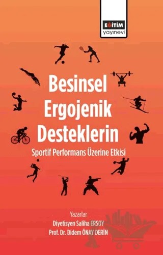 Besinsel Ergojenik Desteklerin Sportif Performans Üzerine Etkisi – Saliha Ersoy, Didem Önay Derin – Eğitim Yayınevi - Bilimsel Eserler kitap kapağı