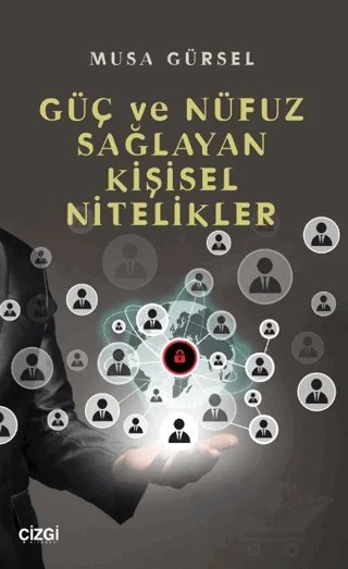 Güç ve Nüfuz Sağlayan Kişisel Nitelikler – Musa Gürsel – Çizgi Kitabevi Yayınları kitap kapağı