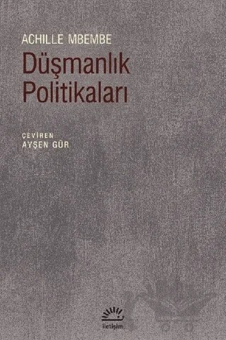 Düşmanlık Politikaları – Achille Mbembe – İletişim Yayınevi kitap kapağı