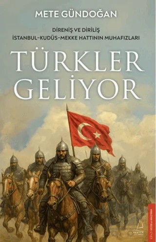 Türkler Geliyor – Mete Gündoğan – Destek Yayınları kitap kapağı