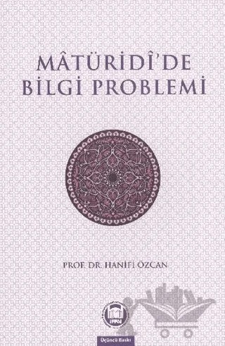 Matüridide Bilgi Problemi – Hanifi Özcan – Marmara Üniversitesi İlahiyat Fakültesi Vakfı kitap kapağı