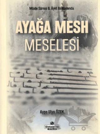 Ayağa Mesh Meselesi – Ayşe Ulya Özek – Süleymaniye Vakfı Yayınları kitap kapağı